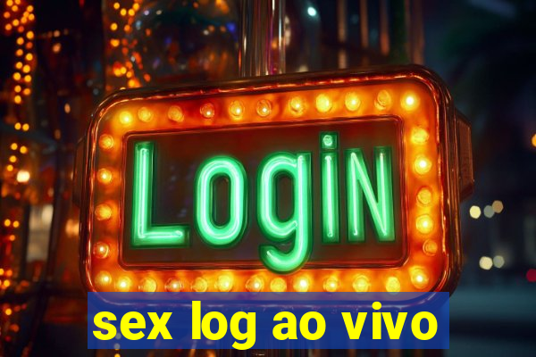 sex log ao vivo